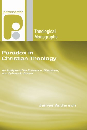 Cover for James Anderson · Paradox in Christian Theology: an Analysis of Its Presence, Character, and Epistemic Status (Paternoster Theological Monographs) (Pocketbok) (2007)