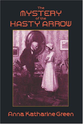 Cover for Anna Katharine Green · The Mystery of the Hasty Arrow (Paperback Bog) (2024)