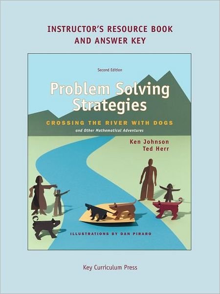Problem Solving Strategies: Crossing the River with Dogs and Other Mathematical Adventures (Instructor's Resource Book & Answer Key) - Ken Johnson - Kirjat - Key Curriculum Press - 9781559533713 - 2001