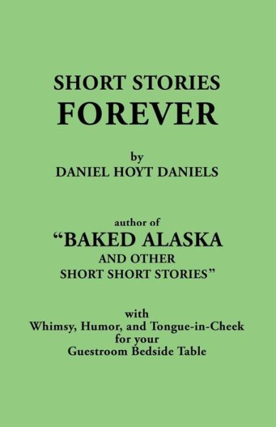 Short Stories Forever - Daniel Hoyt Daniels - Kirjat - Digital Scanning - 9781582188713 - maanantai 18. elokuuta 2014