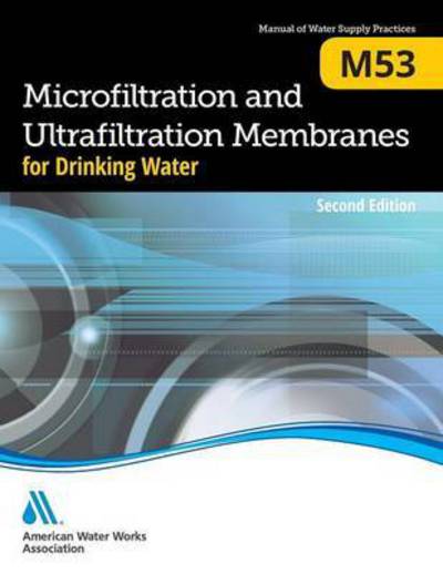 Cover for American Water Works Association · M53 Microfiltration and Ultrafiltration Membranes for Drinking Water - Manual of Water Supply Practices (Pocketbok) [2 Revised edition] (2016)