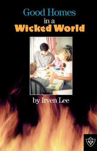 Cover for Irven Lee · Good Homes in a Wicked World (Paperback Book) (1976)