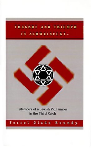 Cover for Ferrel Glade Roundy · Tragedy and Triumph in Schweinfurt: Memoirs of a Jewish Pig Farmer in the Third Reich (Paperback Bog) (1998)