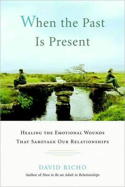 Cover for David Richo · When the Past Is Present: Healing the Emotional Wounds That Sabotage Our Relationships (Paperback Book) (2008)