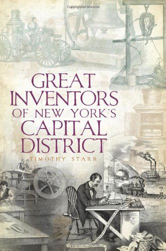 Cover for Timothy Starr · Great Inventors of New York's Capital District (Paperback Book) (2010)