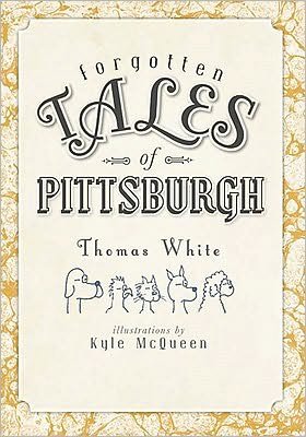 Cover for Thomas White · Forgotten Tales of Pittsburgh (Paperback Book) (2010)