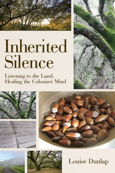Cover for Louise Dunlap · Inherited Silence: Listening to the Land, Healing the Colonizer Mind (Hardcover Book) (2022)