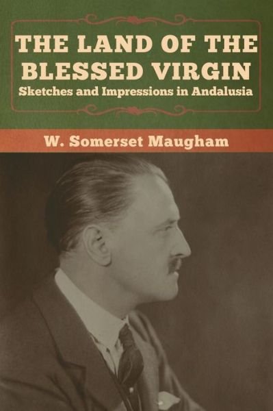 Cover for W Somerset Maugham · The Land of the Blessed Virgin (Taschenbuch) (2020)