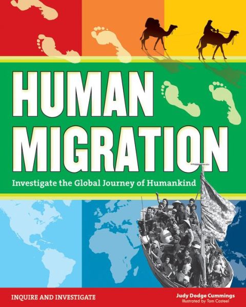 Human Migration Investigate the Global Journey of Humankind - Judy Dodge Cummings - Książki - Nomad Press - 9781619303713 - 12 lipca 2016