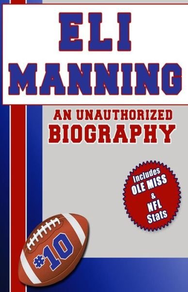 Cover for Belmont and Belcourt Biographies · Eli Manning: an Unauthorized Biography (Paperback Bog) (2012)