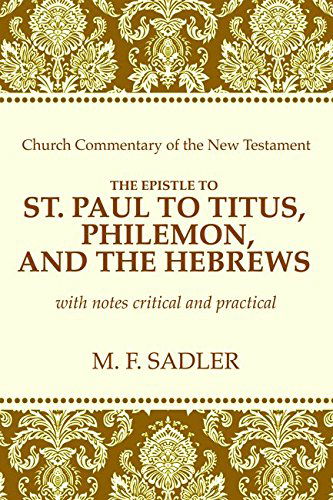 Cover for M.f. Sadler · The Epistle of St. Paul to Titus, Philemon, and the Hebrews: with Notes Critical and Practical (Church Commentary of the New Testament) (Paperback Book) (2014)