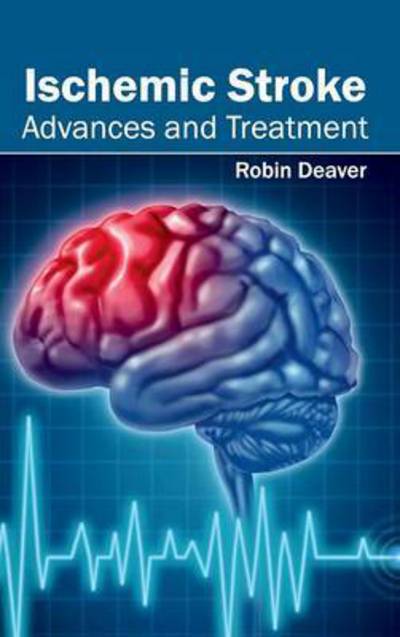 Cover for Robin Deaver · Ischemic Stroke: Advances and Treatment (Hardcover Book) (2015)