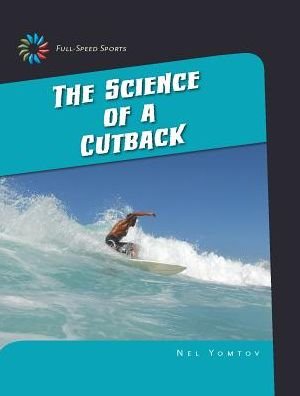 The Science of a Cutback - Nel Yomtov - Böcker - Cherry Lake Publishing - 9781633626713 - 1 augusti 2015