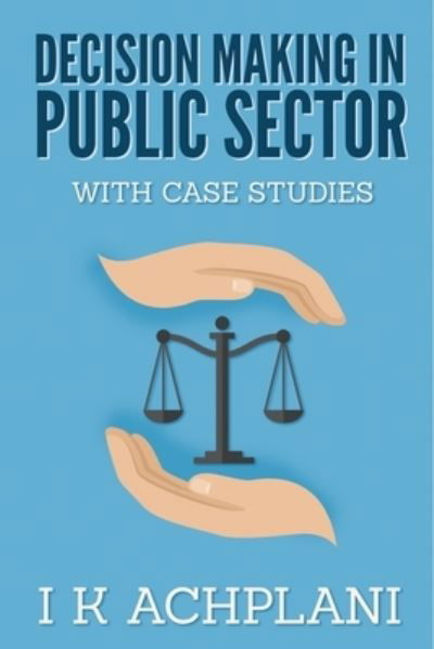 Cover for I K Achplani · Decision Making in Public Sector (Paperback Bog) (2020)