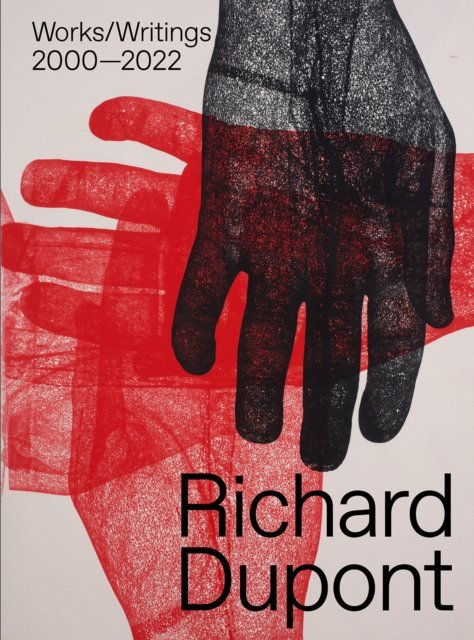 Cover for Richard Dupont: Works / Writings 2000–2022 (Hardcover Book) (2022)