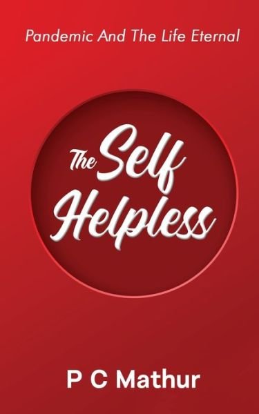Cover for P C Mathur · The Self - Helpless (Paperback Book) (2021)