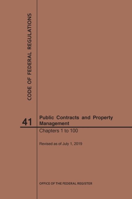 Cover for Nara · Code of Federal Regulations Title 41, Public Contracts and Property Management, Parts 1-100, 2019 - Code of Federal Regulations (Taschenbuch) [2019th 2019 edition] (2019)