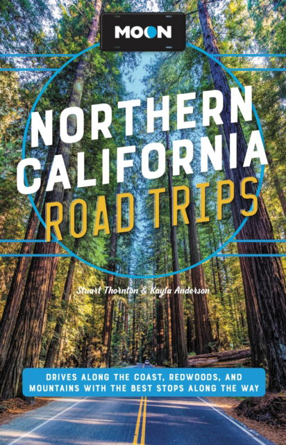 Cover for Kayla Anderson · Moon Northern California Road Trip (Second Edition): Drives along the Coast, Redwoods, and Mountains with the Best Stops along the Way (Paperback Book) (2023)