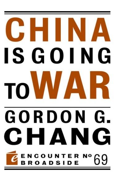 Cover for Gordon G. Chang · China Is Going to War (Book) (2023)