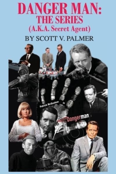 Cover for Scott V Palmer · Danger Man: THE SERIES: (a.k.a. Secret Agent) (Hardcover Book) (2019)