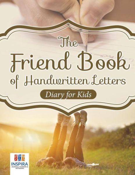 Cover for Inspira Journals, Planners &amp; Notebooks · The Friend Book of Handwritten Letters Diary for Kids (Paperback Book) (2019)