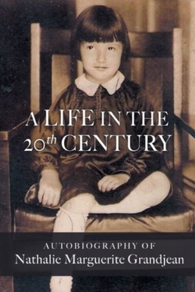 Cover for Nathalie Marguerite Grandjean · A Life in the 20th Century (Paperback Book) (2021)