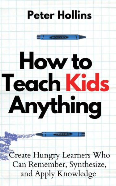 Cover for Peter Hollins · How to Teach Kids Anything (Paperback Book) (2021)