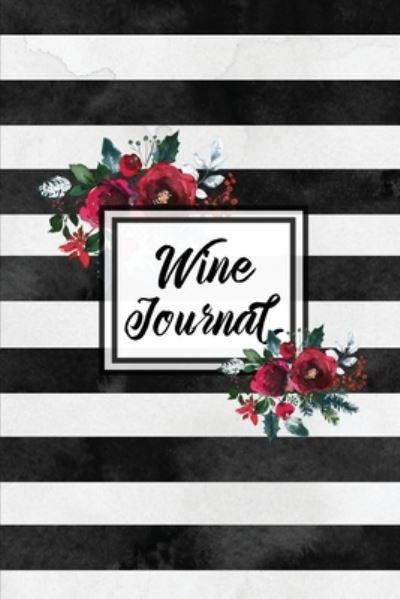 Cover for Amy Newton · Wine Journal Tasting Wines Notebook, Personal Review Log Notes Pages, Write &amp; Record Taste Rating, Wine Lovers Gift, Book (Paperback Book) (2020)