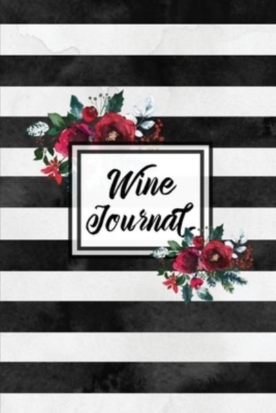 Cover for Amy Newton · Wine Journal Tasting Wines Notebook, Personal Review Log Notes Pages, Write &amp; Record Taste Rating, Wine Lovers Gift, Book (Paperback Book) (2020)