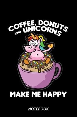 Cover for Mika Eriksson · Coffee, Donuts and Unicorns Make Me Happy - Notebook (Pocketbok) (2019)