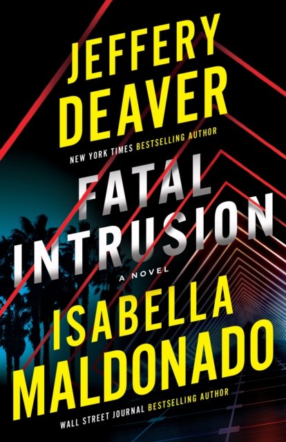 Cover for Jeffery Deaver · Fatal Intrusion: A Novel - Sanchez &amp; Heron (Inbunden Bok) (2024)