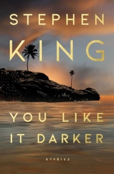 Cover for Stephen King · You Like It Darker: Stories (Hardcover Book) (2024)