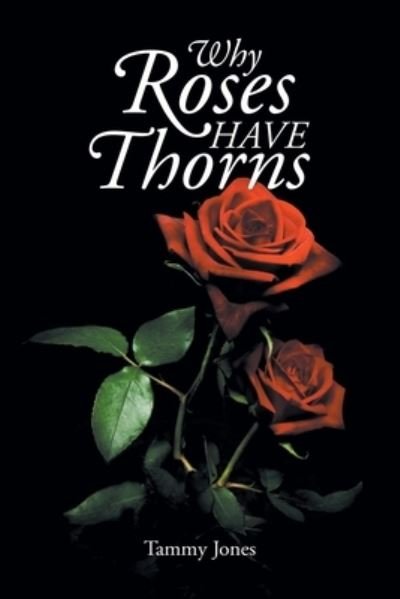 Cover for Tammy Jones · Why Roses Have Thorns (Bok) (2022)