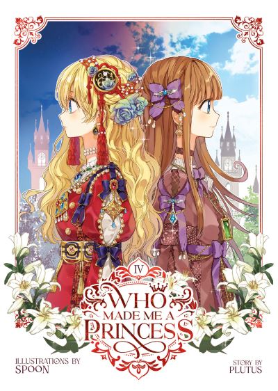 Who Made Me a Princess Vol. 4 - Who Made Me a Princess - Plutus - Books - Seven Seas Entertainment, LLC - 9781685797713 - January 23, 2024