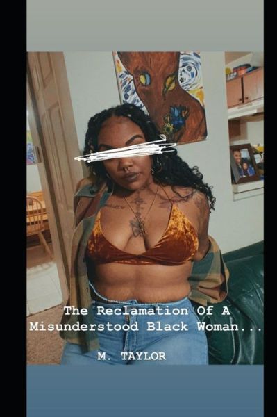 Cover for M Taylor · The Reclamation Of A Misunderstood Black Woman.. (Paperback Bog) (2019)