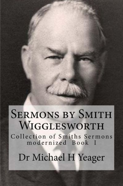 Cover for Michael H Yeager · Sermons by Smith Wigglesworth (Taschenbuch) (2018)