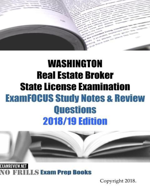 WASHINGTON Real Estate Broker State License Examination ExamFOCUS Study Notes & Review Questions - Examreview - Libros - Createspace Independent Publishing Platf - 9781727114713 - 7 de septiembre de 2018