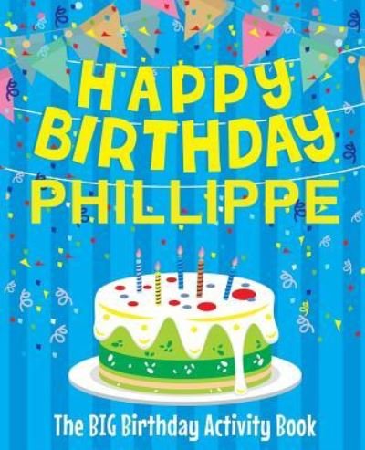 Cover for Birthdaydr · Happy Birthday Phillippe - The Big Birthday Activity Book (Pocketbok) (2018)