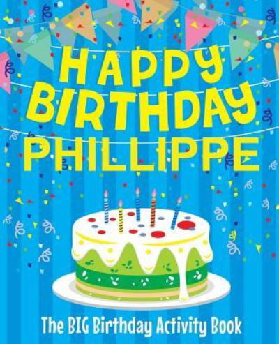 Cover for Birthdaydr · Happy Birthday Phillippe - The Big Birthday Activity Book (Paperback Bog) (2018)