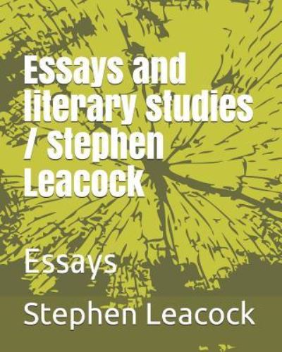 Essays and Literary Studies / Stephen Leacock - Stephen Leacock - Książki - Independently Published - 9781728753713 - 13 października 2018