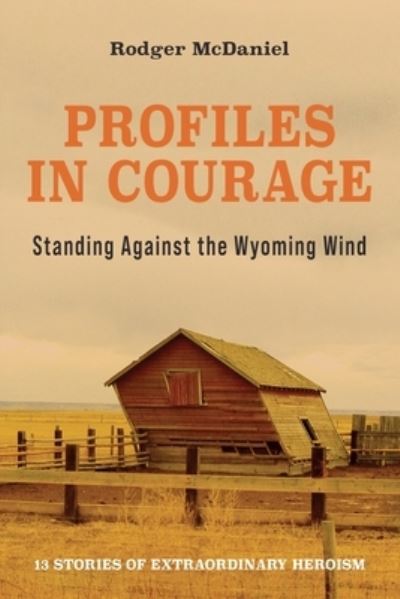 Standing Against the Wyoming Wind - Rodger McDaniel - Books - WordsWorth - 9781733489713 - December 14, 2022