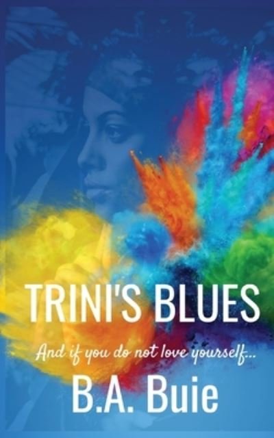 Cover for B a Buie · Trini's Blues: And if you do not love yourself... (Paperback Bog) (2020)