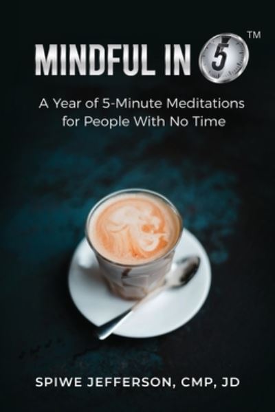 Cover for Spiwe Jefferson · Mindful in 5: A Year of 5-Minute Meditations for People With No Time (Paperback Book) (2021)