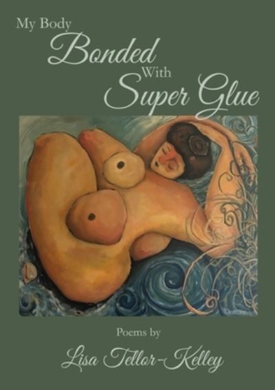 Cover for Lisa Tellor-Kelley · My Body Bonded With Super Glue (Paperback Book) (2021)