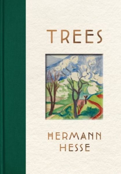 Cover for Hermann Hesse · Trees: An Anthology of Writings and Paintings (Hardcover Book) (2022)