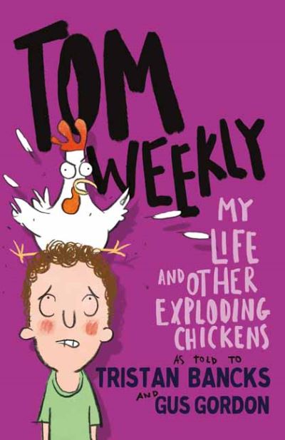 Cover for Tristan Bancks · Tom Weekly 4: My Life and Other Exploding Chickens (Taschenbuch) (2021)