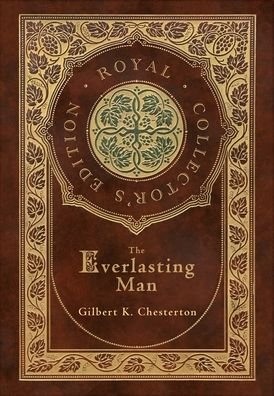 Everlasting Man (Royal Collector's Edition) (Case Laminate Hardcover with Jacket) - Gilbert K. Chesterton - Boeken - AD Classic - 9781774769713 - 18 november 2022