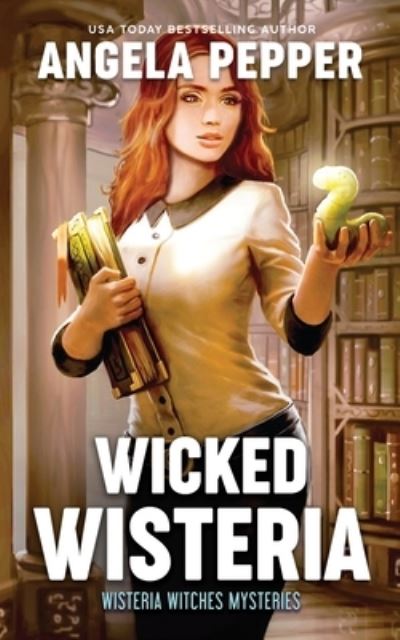 Cover for Angela Pepper · Wicked Wisteria - Wisteria Witches Mysteries (Pocketbok) (2021)