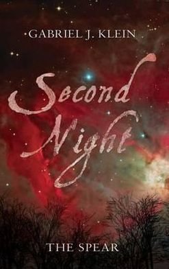 Second Night : The Spear - Gabriel J. Klein - Kirjat - Troubador Publishing - 9781780881713 - keskiviikko 1. elokuuta 2012