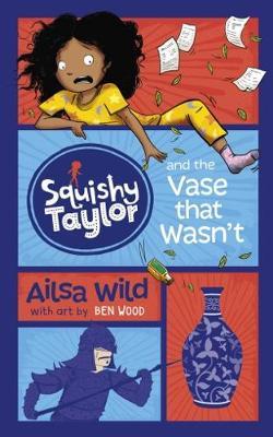 Cover for Ailsa Wild · Squishy Taylor and the Vase that Wasn't - Squishy Taylor (Paperback Book) (2018)